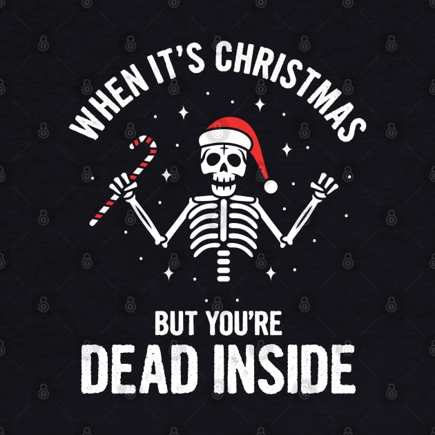 When It's Christmas But You're Dead Inside by Jamrock Designs